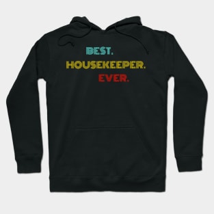 Best Housekeeper Ever - Nice Birthday Gift Idea Hoodie